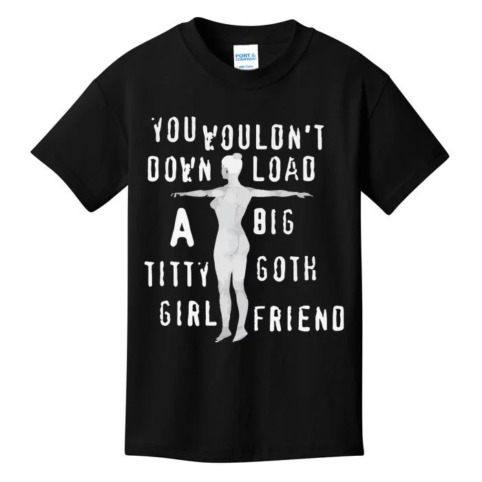 You Wouldn’T Download A Big Titty Goth Girlfriend Kids T-Shirt