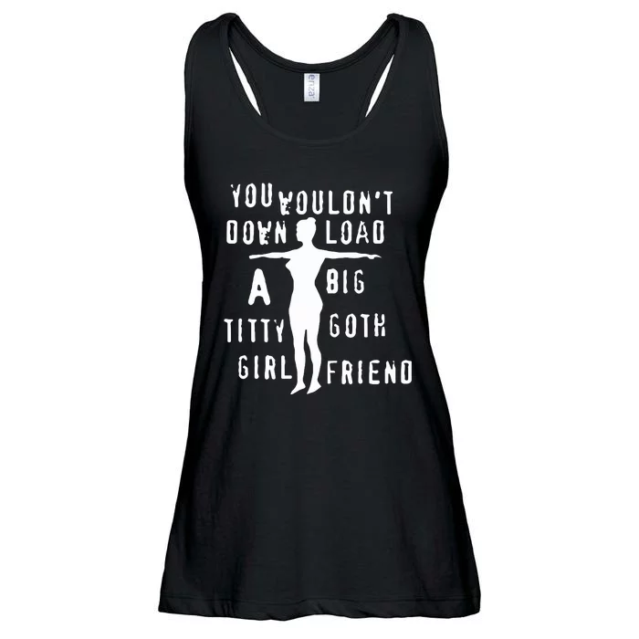 You Wouldn’T Download A Big Titty Goth Girlfriend Ladies Essential Flowy Tank