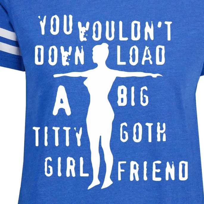 You Wouldn’T Download A Big Titty Goth Girlfriend Enza Ladies Jersey Football T-Shirt