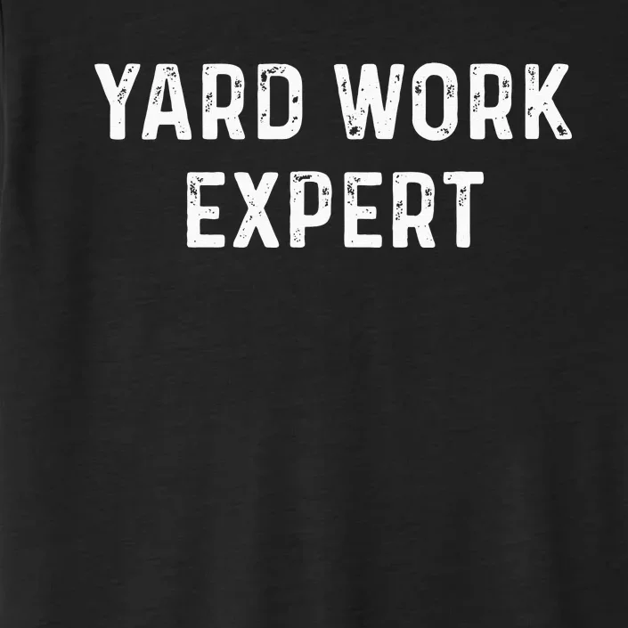 Yard Work Expert Funny Lawn Mower Gift For Dad Mom Etc ChromaSoft Performance T-Shirt