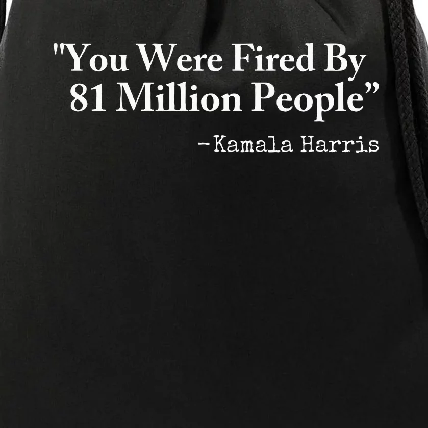 You Were Fired By 81 Million People Drawstring Bag