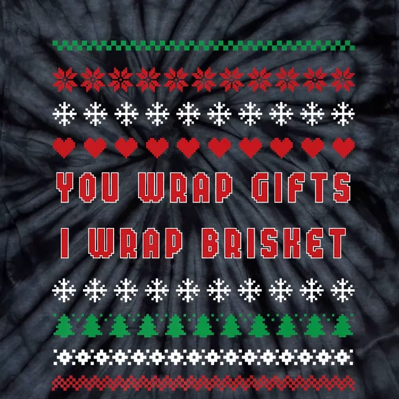 You Wrap Gifts I Wrap Brisket Ugly Christmas Sweater Tie-Dye T-Shirt