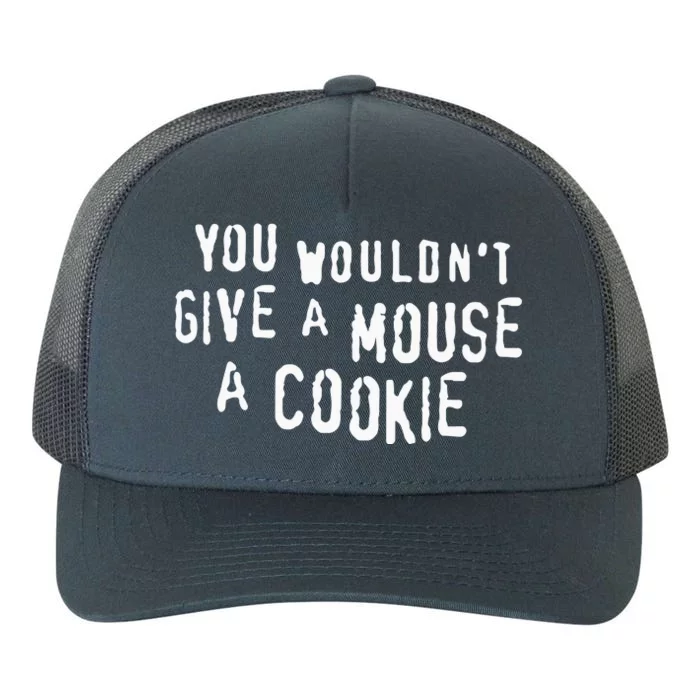 You Wouldn’T Give A Mouse A Cookie Yupoong Adult 5-Panel Trucker Hat