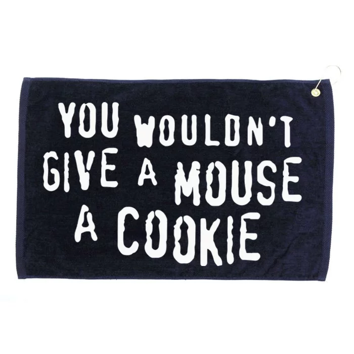 You Wouldn’T Give A Mouse A Cookie Grommeted Golf Towel