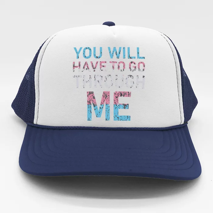 You Will Have To Go Through Me Trucker Hat