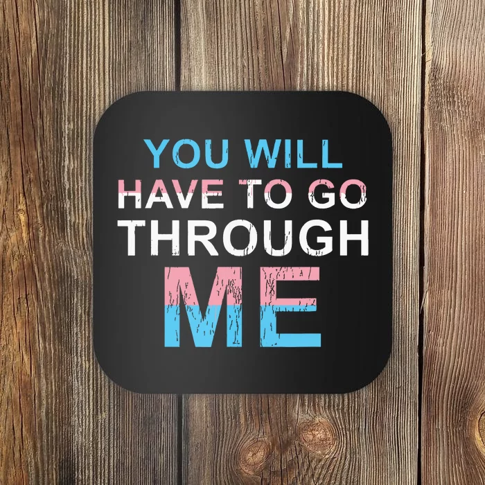 You Will Have To Go Through Me Lgbtq Ally Statrement Coaster