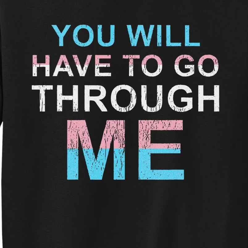 You Will Have To Go Through Me Lgbtq Ally Tall Sweatshirt