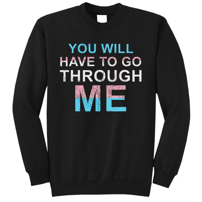 You Will Have To Go Through Me Lgbtq Ally Tall Sweatshirt