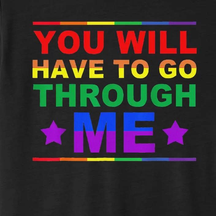 You Will Have To Go Through Me Lgbtq Ally Statrement ChromaSoft Performance T-Shirt