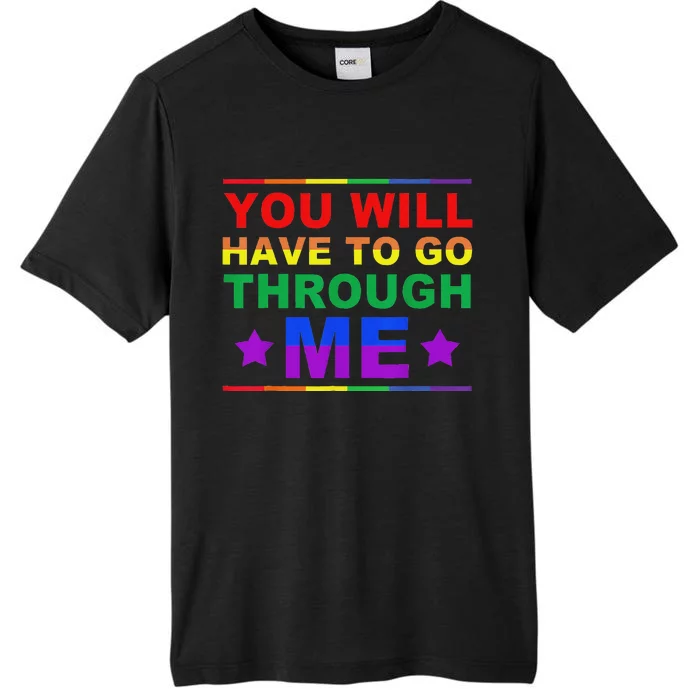 You Will Have To Go Through Me Lgbtq Ally Statrement ChromaSoft Performance T-Shirt