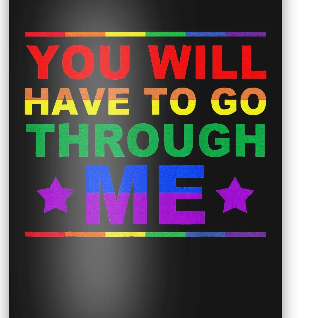 You Will Have To Go Through Me Lgbtq Ally Statrement Poster