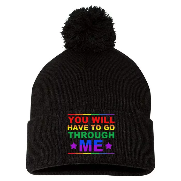 You Will Have To Go Through Me Lgbtq Ally Statrement Pom Pom 12in Knit Beanie