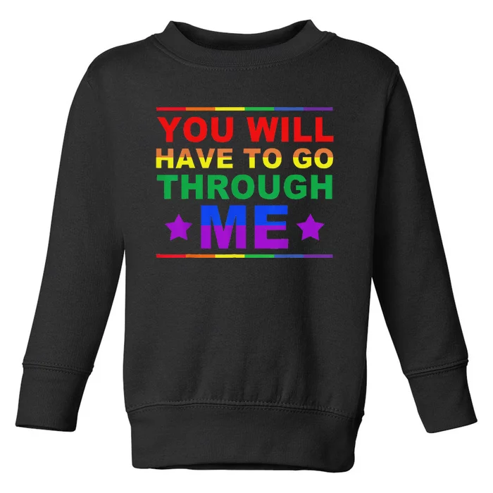 You Will Have To Go Through Me Lgbtq Ally Statrement Toddler Sweatshirt