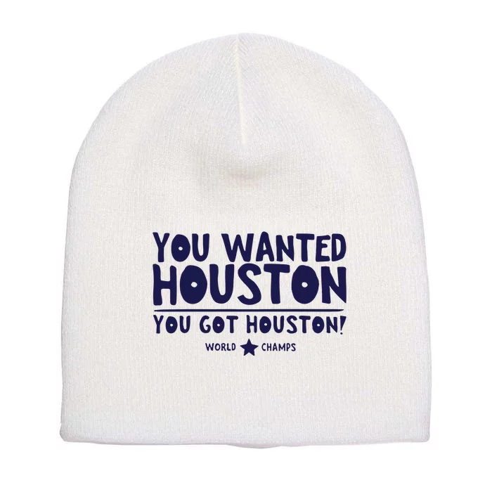 You Wanted Houston You Got Houston World Champs Short Acrylic Beanie