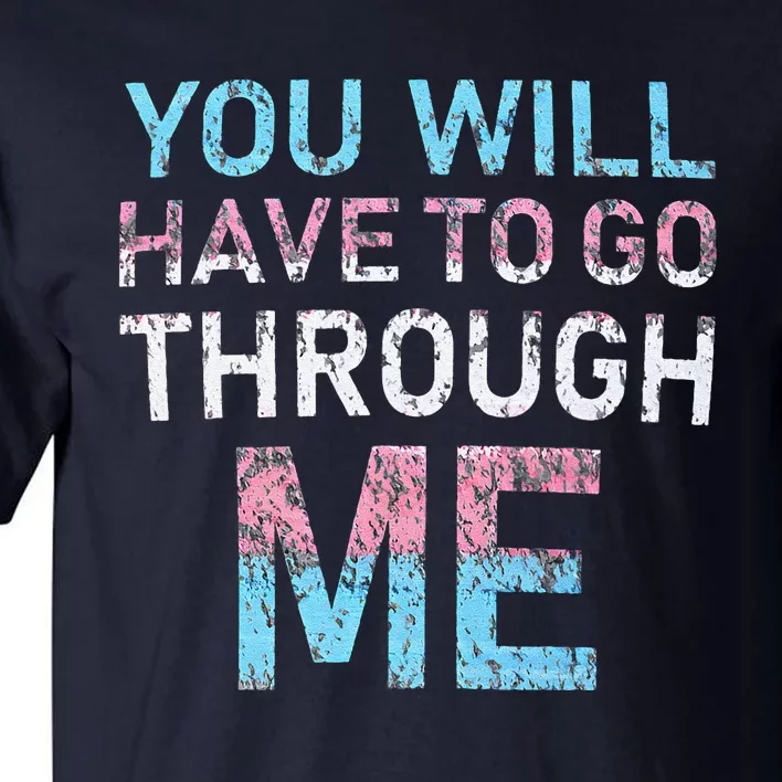 You Will Have To Go Through Me Funny Lgbtq Transg Pride Flag Tall T-Shirt