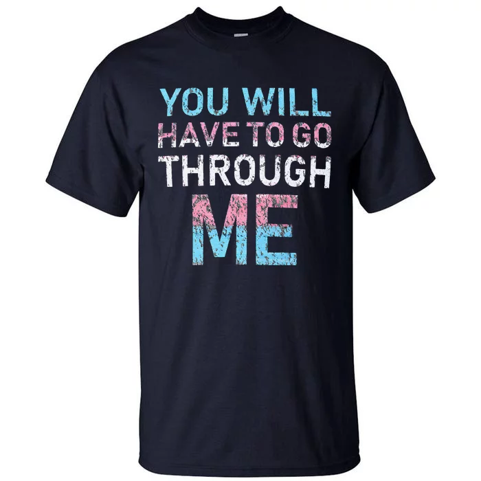 You Will Have To Go Through Me Funny Lgbtq Transg Pride Flag Tall T-Shirt