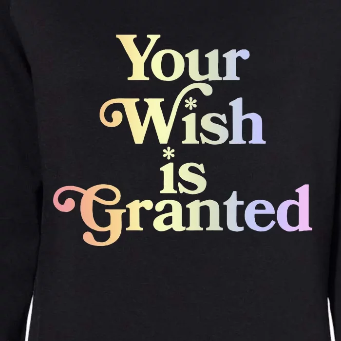 Your Wish Is Granted Womens California Wash Sweatshirt