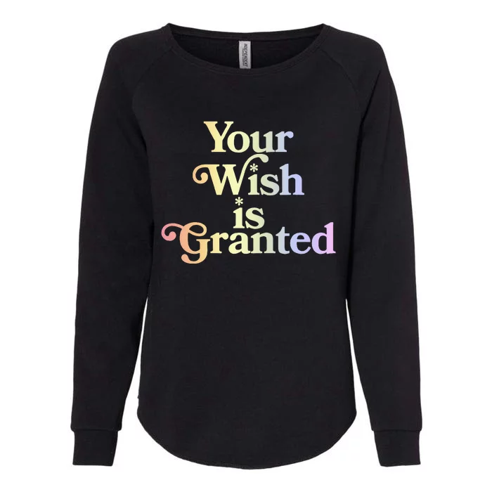 Your Wish Is Granted Womens California Wash Sweatshirt