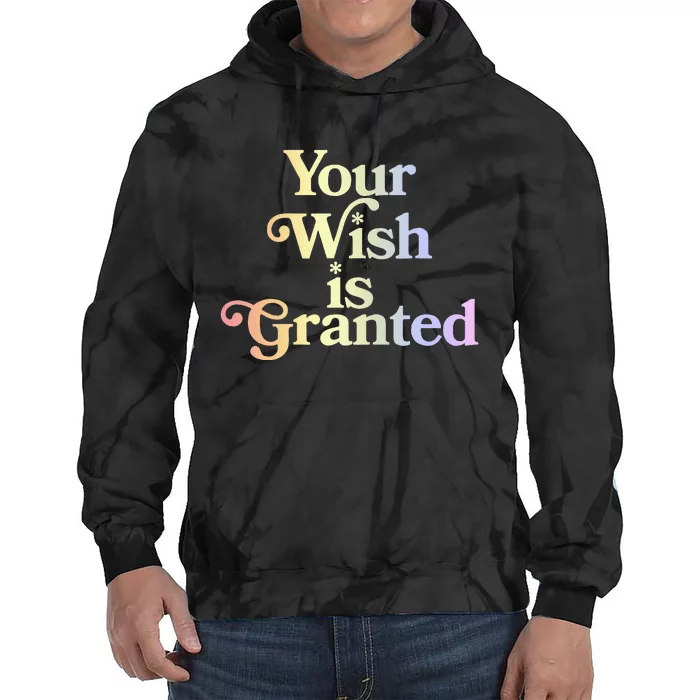 Your Wish Is Granted Tie Dye Hoodie