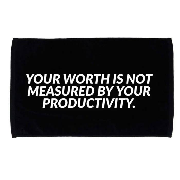 Your Worth Is Not Measured By Your Productivity Gift Microfiber Hand Towel