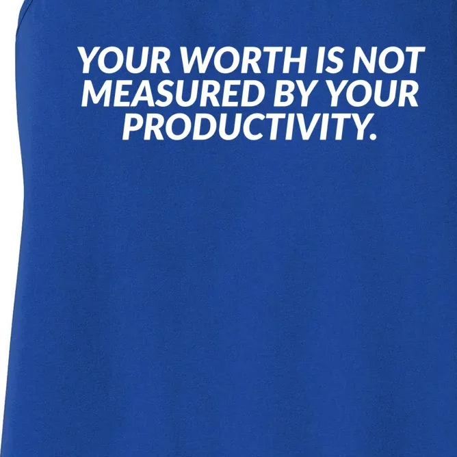 Your Worth Is Not Measured By Your Productivity Gift Women's Racerback Tank