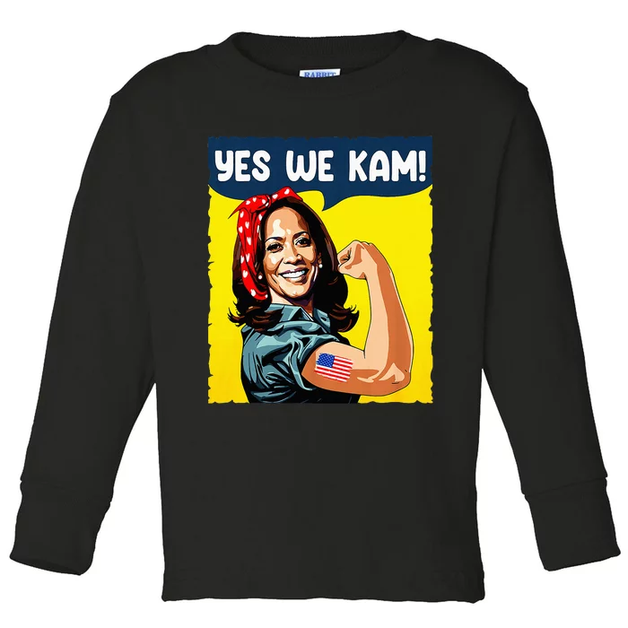 Yes We Kam Rosie The Riveter For President Kamala Harris Toddler Long Sleeve Shirt