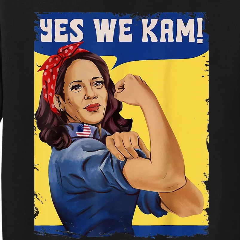 Yes We Kam Madam Harris Kamala Harris 2024 For President Tall Sweatshirt