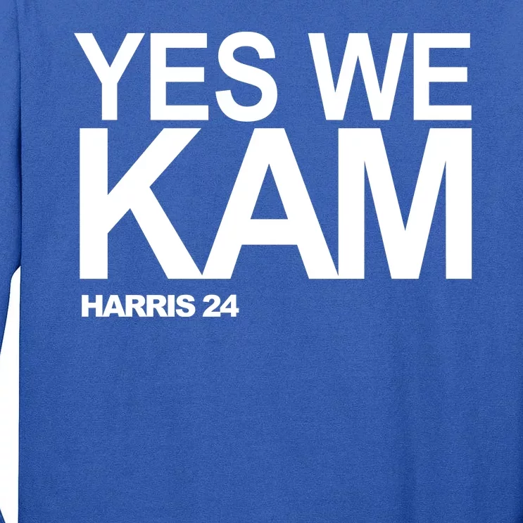 Yes We Kam Harris 2024 Pro Kamala Tall Long Sleeve T-Shirt