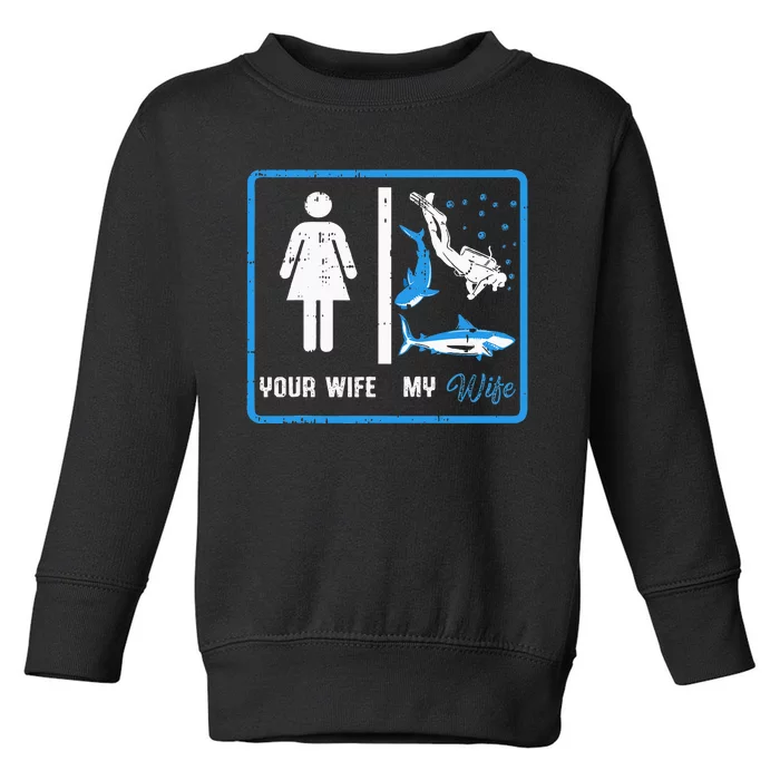 Your Wife My Wife Scuba Diving Toddler Sweatshirt