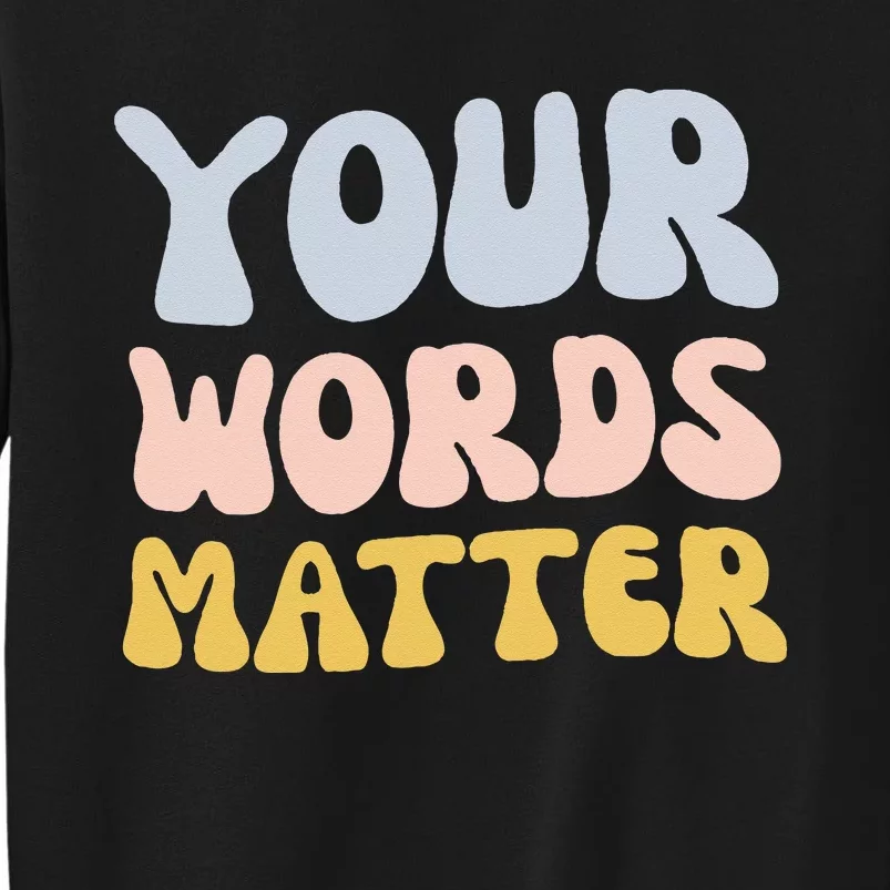 Your Words Matter Speech Therapy Language Pathologist Mental Sweatshirt