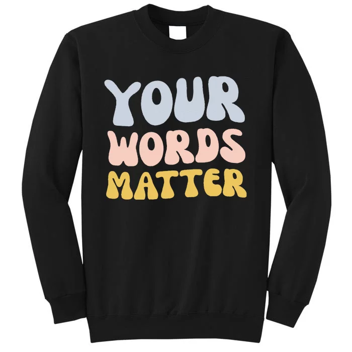 Your Words Matter Speech Therapy Language Pathologist Mental Sweatshirt