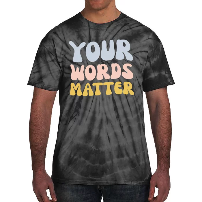 Your Words Matter Speech Therapy Language Pathologist Mental Tie-Dye T-Shirt