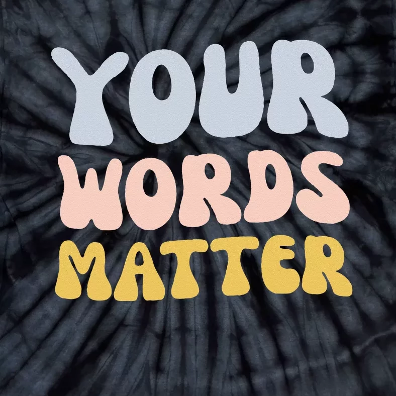 Your Words Matter Speech Therapy Language Pathologist Mental Tie-Dye T-Shirt