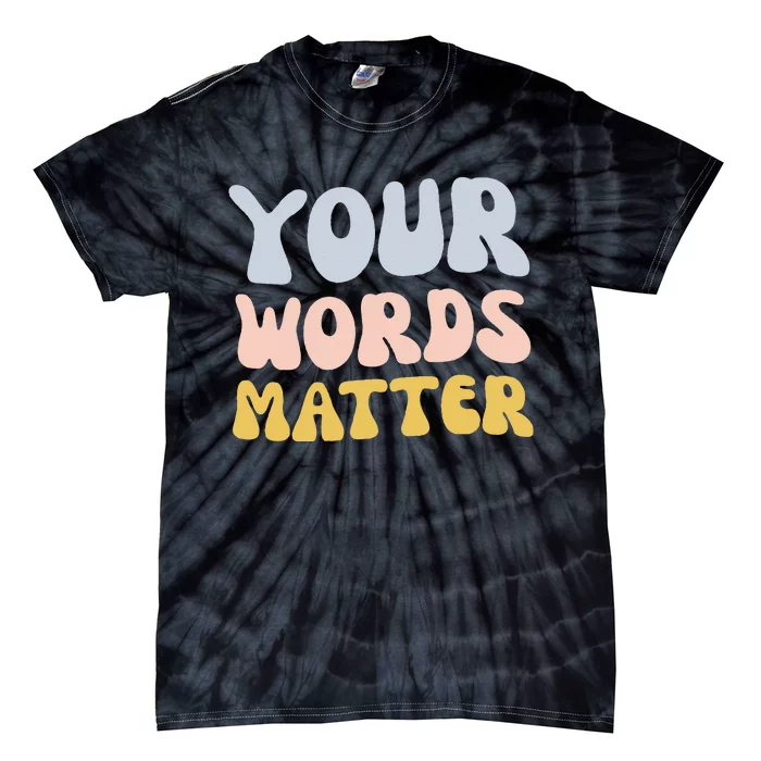 Your Words Matter Speech Therapy Language Pathologist Mental Tie-Dye T-Shirt