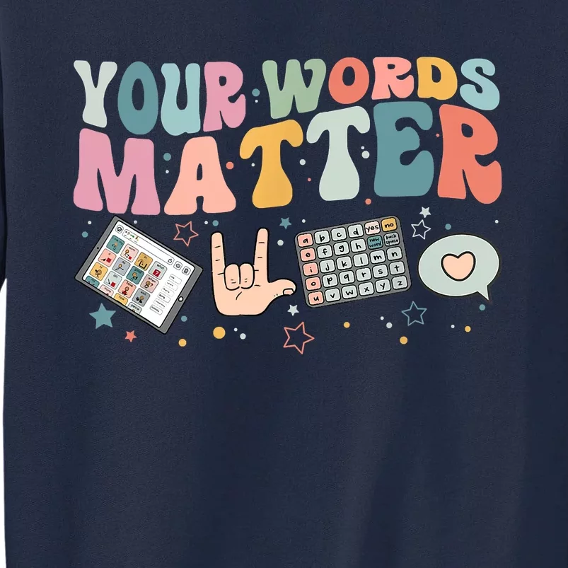 Your Words Matter Speech Therapy Language Pathologist Mental Tall Sweatshirt