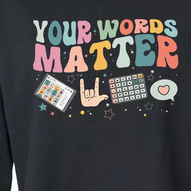 Your Words Matter Speech Therapy Language Pathologist Mental Cropped Pullover Crew