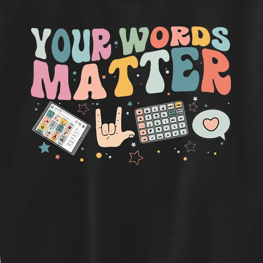 Your Words Matter Speech Therapy Language Pathologist Mental Kids Sweatshirt