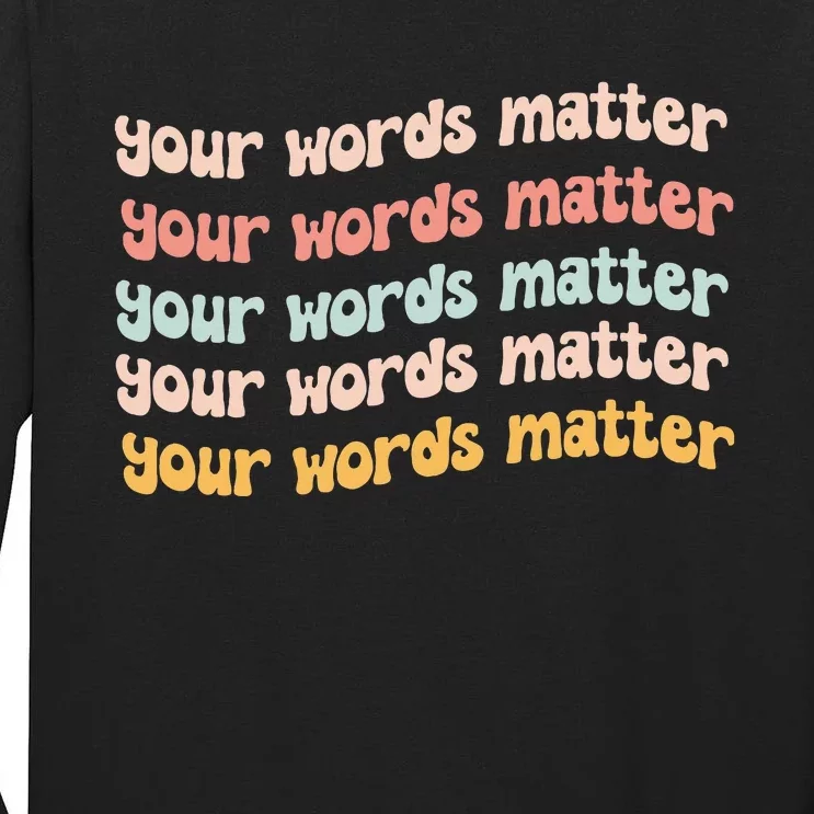 Your Words Matter Speech Therapy Language Pathologist Slp Tall Long Sleeve T-Shirt