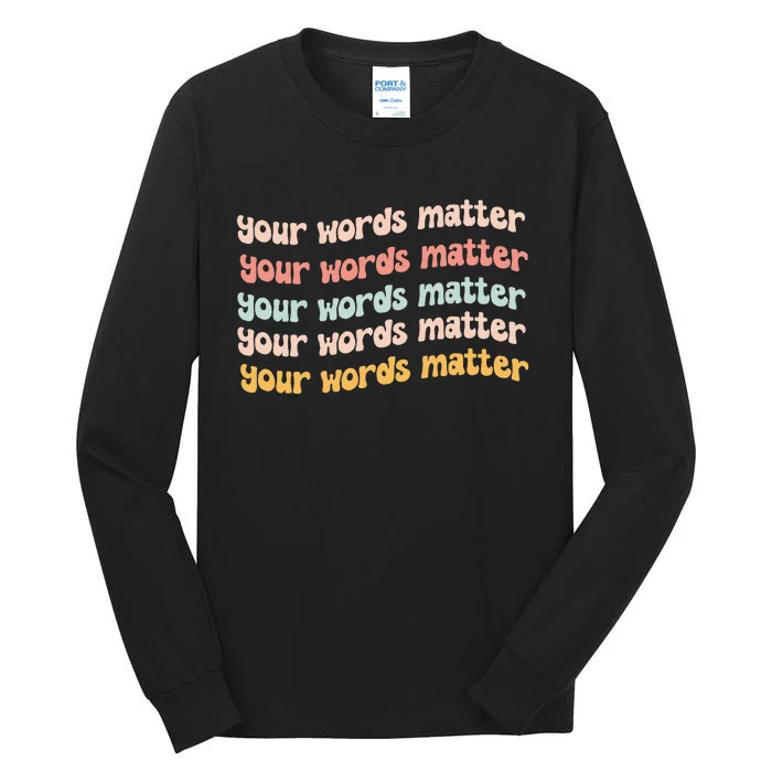 Your Words Matter Speech Therapy Language Pathologist Slp Tall Long Sleeve T-Shirt