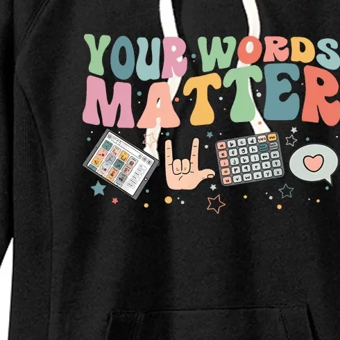 Your Words Matter Aac Sped Teacher Inclusion Women's Fleece Hoodie