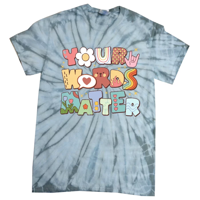 Your Words Matter Special Education Teacher Tie-Dye T-Shirt