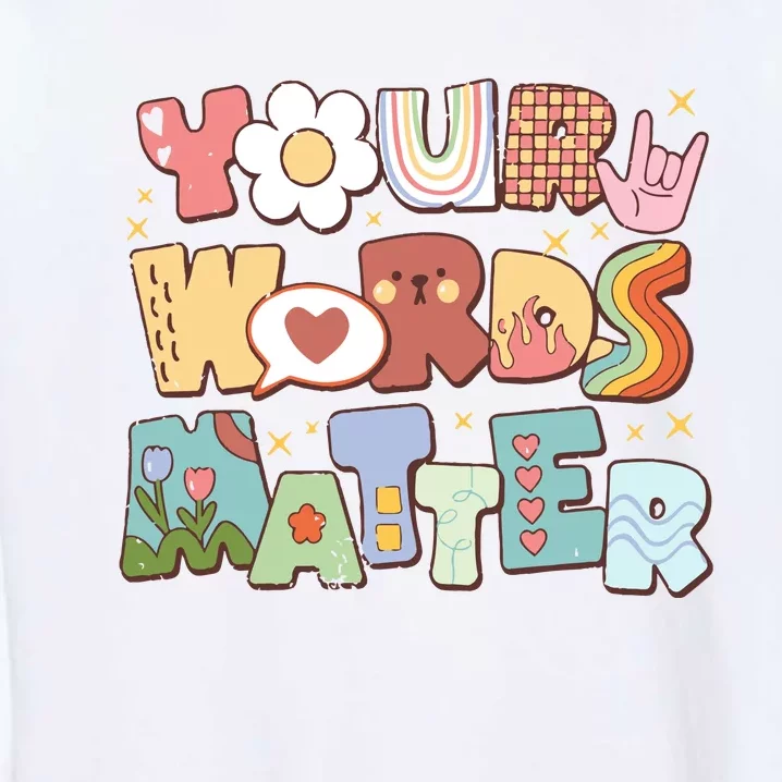 Your Words Matter Special Education Teacher Garment-Dyed Sweatshirt