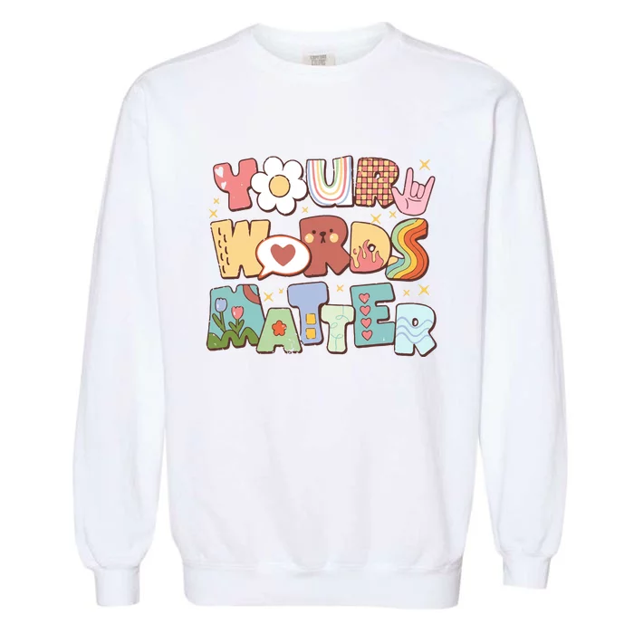 Your Words Matter Special Education Teacher Garment-Dyed Sweatshirt