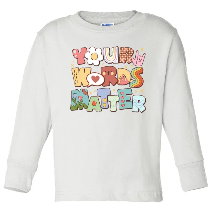 Your Words Matter Special Education Teacher Toddler Long Sleeve Shirt