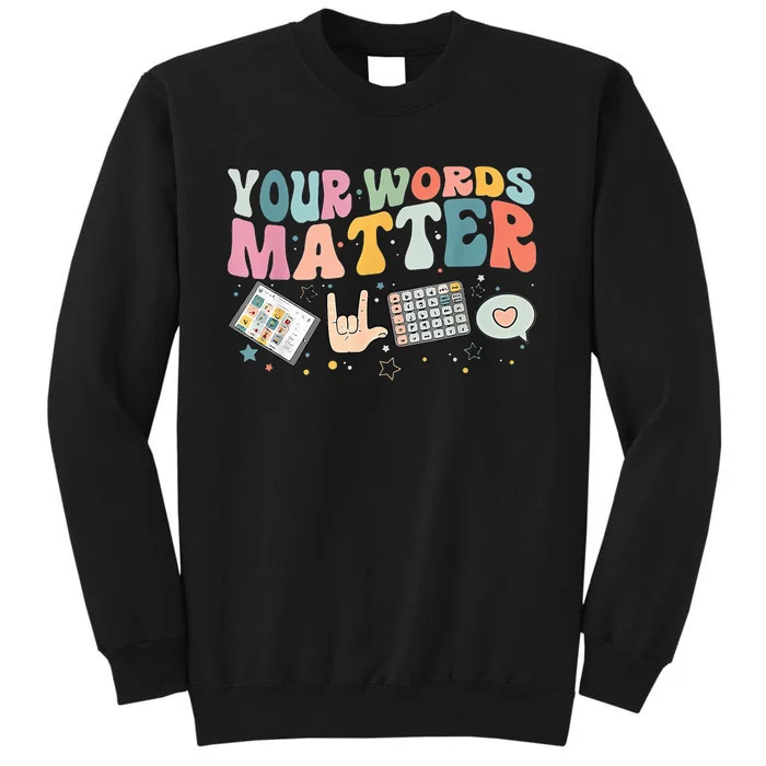 Your Words Matter funny saying Tall Sweatshirt