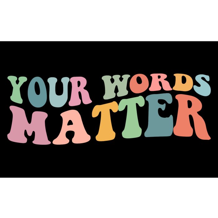 Your Words Matter Bumper Sticker