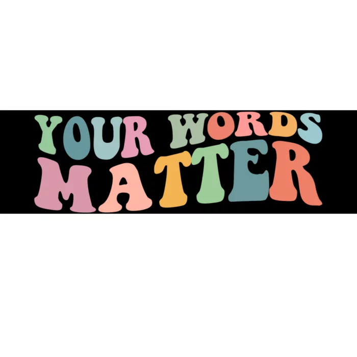 Your Words Matter Bumper Sticker