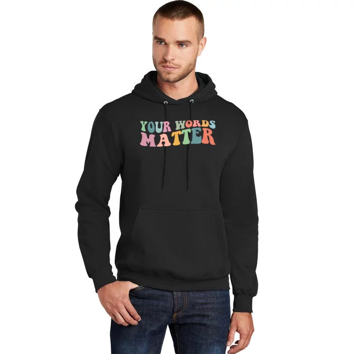 Your Words Matter Tall Hoodie