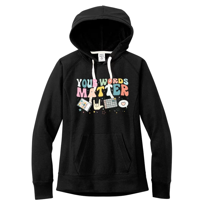 Your Words Matter Speech Therapy Language Pathologist Mental Women's Fleece Hoodie