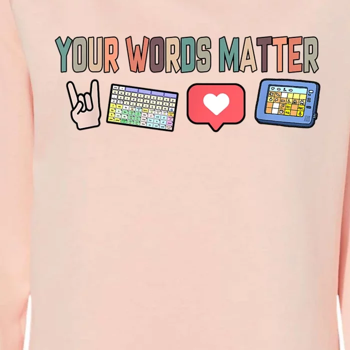 Your Words Matter AAC SPED Teacher Neurodiversity Womens California Wash Sweatshirt